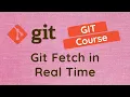 43 Usage of the Git Fetch command for latest changes from remote repo in real time project - GIT
