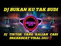 Lagu DJ BUKAN KU TAK SUDI BREAKBEAT VIRAL TIKTOK YANG KALIAN CARI‼️