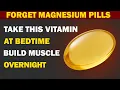 Download Lagu Forget Magnesium Supplements! Take Vitamins at Night to Rebuild Muscle Overnight