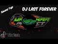 SOUND FYP TIKTOK 2022 || DJ LAST FOREVER • FULL BASS