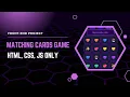 Matching Cards Game with HTML CSS JavaScript Memory Game Demo