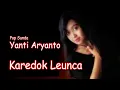 Download Lagu KAREDOK LEUNCA (RAOS PISAN)  -  YANTI ARYANTO  (Official Music Video).