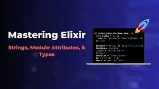 Mastering Elixir Strings Modules Attributes Types