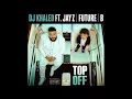 DJ Khaled ft  JAY Z, Future & Beyoncé  -  Top Off