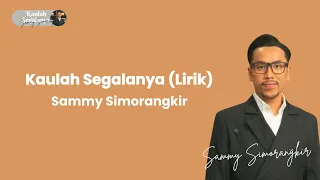 kaulah segalanya sammy simorangkir lirik 