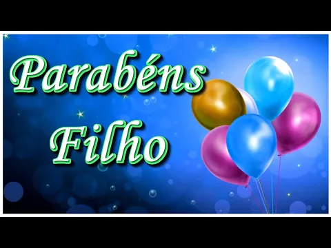 Download MP3 Belíssima Mensagem De Feliz Aniversário Para Filho. Parabéns Filho Querido!