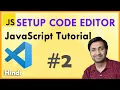 SETUP CODE EDITOR VS CODE FOR JS - JAVASCRIPT TUTORIAL Hindi