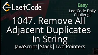 1047 Remove All Adjacent Duplicates In String JavaScript Stack Two Pointers Optimized