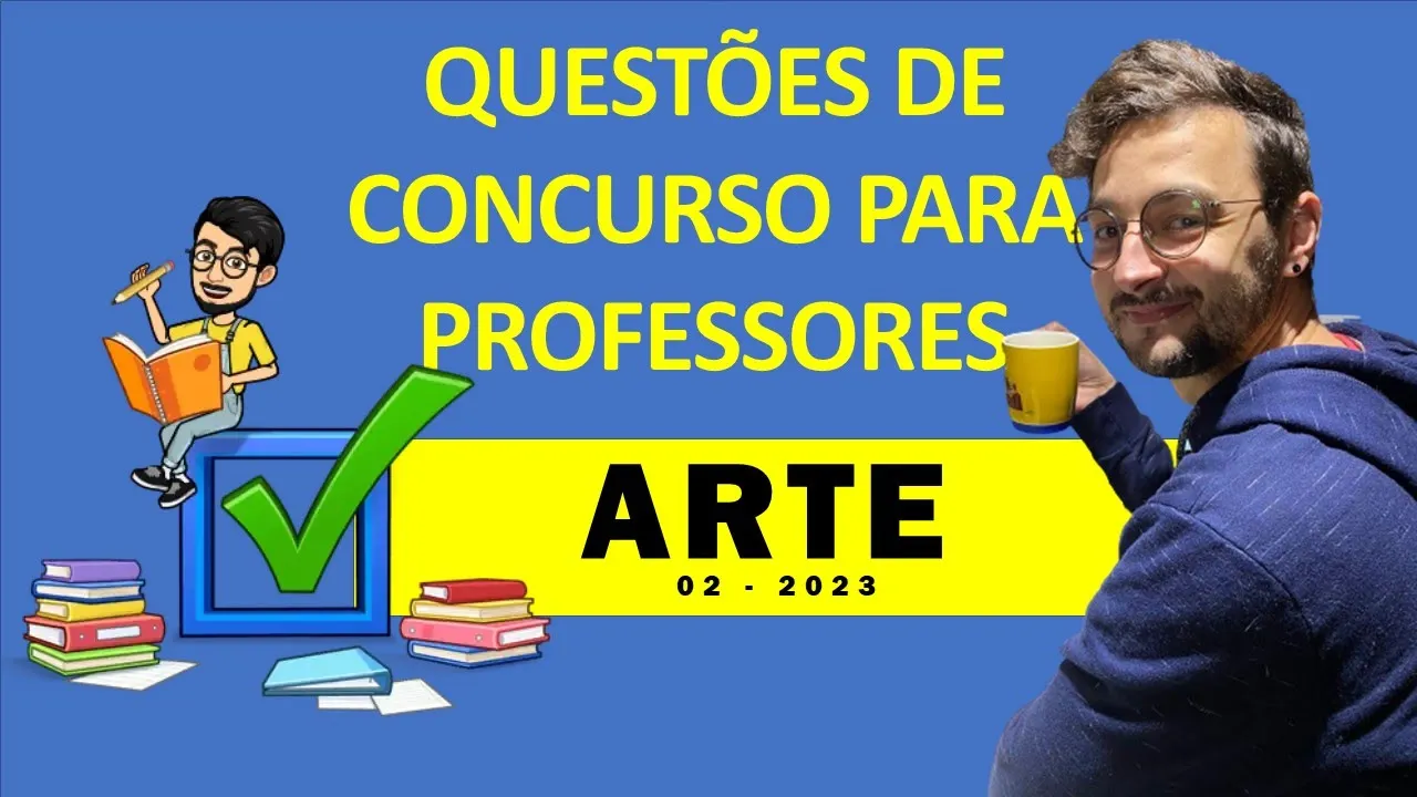 QUESTÕES DE CONCURSO PARA PROFESSORES DE ARTE - 2/2023