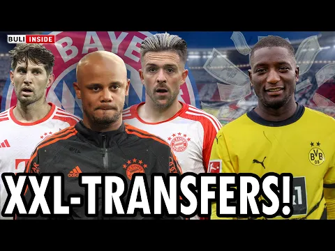 Download MP3 KOMPANY will 3 XXL-TRANSFERS bei BAYERN! BVB-Angebot für GUIRASSY!