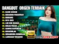 Download Lagu DANGDUT ORGEN TERBAIK KOLEKSI LAGU LAWAS TERLARIS KASIH SAYANG - BERAKHIR PENANTIAN