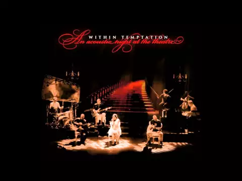 Download MP3 Within Temptation - All I Need // An Acoustic Night At The Theatre [HQ]