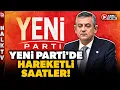 ANKARA DA SICAK SAATLER Ozgur Ozel A Takimini Topladi Iste Masada Gorusulecek Konular