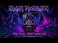 Iron Maiden - The Evil That Men Do in Synthwave