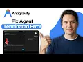 How to Fix Agent Terminated Due to Error in AntiGravity 2026 Latest Guide