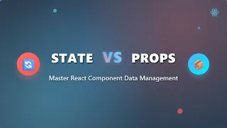 React State vs Props The Ultimate Guide for Beginners