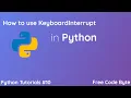 How to use KeyboardInterrupt in Python - Free Code Byte