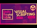 How to use Unity VISUAL SCRIPTING - Unity Roundtable