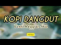 Download Lagu KOPI DANGDUT - VERSI REGGAE SKA - FULL BASS