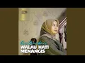 Lagu Walau Hati Menangis
