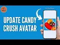 How To Update Candy Crush Avatar