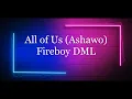 Fireboy DML- All of Us (Ashawo) 1 hour