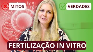 MITOS E VERDADES DA FERTILIZAÇÃO IN VITRO | DRA. KARLA GIUSTI