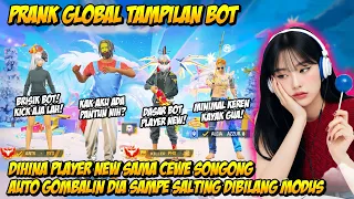 PRANK GLOBAL TAMPILAN BOT DIHINA PLAYER NEW SAMA CEWE MASTER SONGONG AUTO GOMBALIN DIA SAMPE SALTING