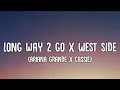 Lagu Ariana Grande x Cassie - Long Way 2 To Go x West Side Lyrics\