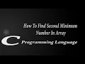 How To Find Second Minimum Number In An Array C Programming