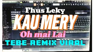 tebe kau meri oh mai lai viral 2024 remix fhus leky
