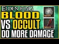 Elden Ring BLOOD LOSS VS OCCULT AFFINITY - How to Get More Damage from Weapons