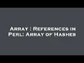 Array References in Perl Array of Hashes