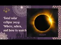 Total solar eclipse 2024 Where when and how to watch