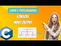 11th Tutorial Mastering CONSOLE INPUT OUTPUT In C Programming C Programming