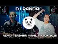 Download Lagu KUMPULAN REMIX DJ PANDA TERBARU VIRAL TIKTOK 2025