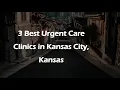 3 Best Urgent Care Clinics in Kansas City Kansas Urgent Care Centers