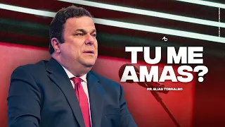 Tu me Amas? - Pr. Elias Torralbo
