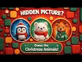 Christmas Hidden Picture Game Guess the Cute Christmas Animals Fun ESL Activity for Kids