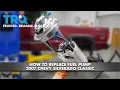 How to Replace Fuel Pump 2007 Chevy Silverado Classic