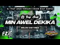 Download Lagu DJ TRAP ARAB || MIN AWEL DEKIKA || MELODI SAD VIBES VIRAL TIK TOK