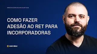 Como fazer adesão ao RET para INCORPORADORAS