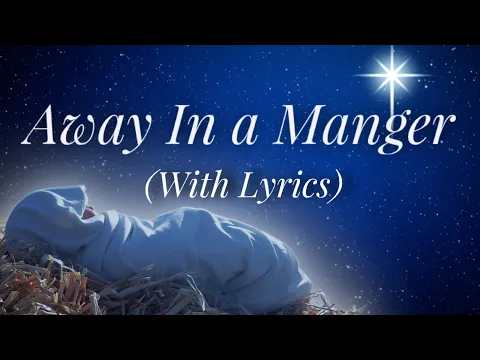 Download MP3 Away In A Manger (with lyrics) - The most BEAUTIFUL Christmas carol / hymn!