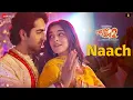 Download Lagu Naach - Dream Girl 2 | Ayushmann Khurrana \u0026 Ananya Panday | Nakash Aziz, Tanishk Bagchi