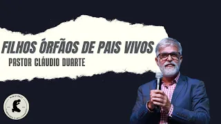 Filhos órfãos de pais vivos | Cláudio Duarte