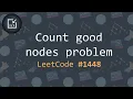 Count good nodes problem LeetCode - Inside code