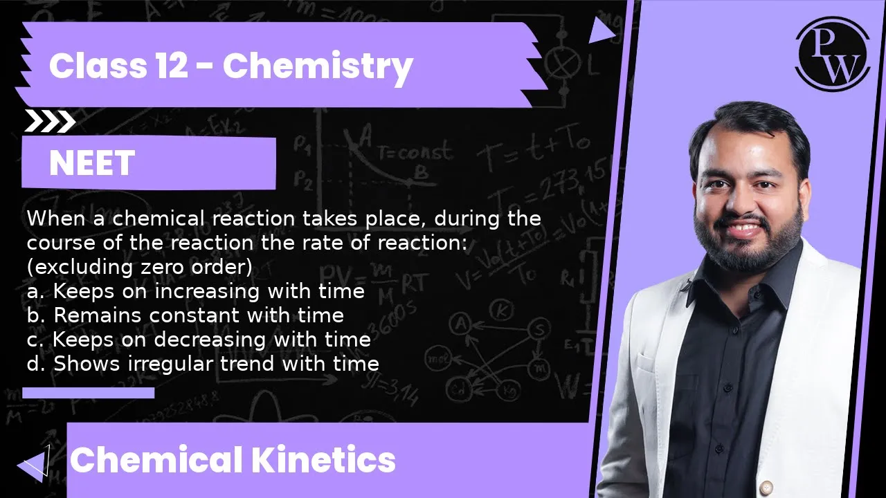 When a chemical reaction takes place, during the course of the reaction the rate of reaction:(exc...