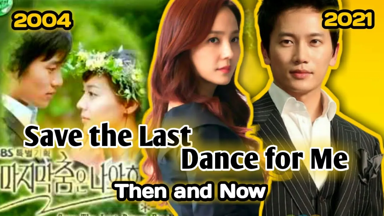 Save the Last Dance for Me (2004) Cast Then and Now (2021) | Korean Drama Series