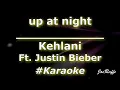 Kehlani - up at night Ft. Justin Bieber (Karaoke)