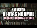 Download Lagu DI ATAS NORMAL - PETERPAN  KARAOKE VIDEO NO VOCAL MINUS ONE KUALITAS STUDIO
